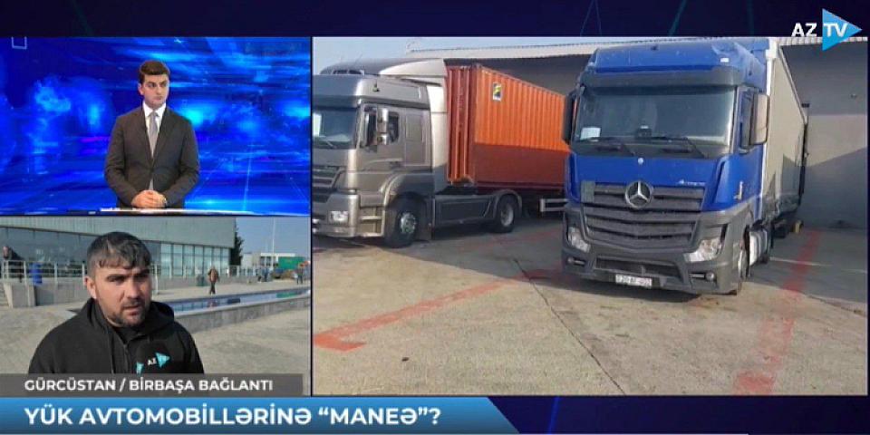 Azərbaycanlı sürücülər Gürcüstanda "ƏSİR QALDI": TIR-lar niyə buraxılmır? - Vəziyyət PİK HƏDDƏ - 