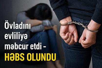 Övladını evliliyə məbcur etdi - 