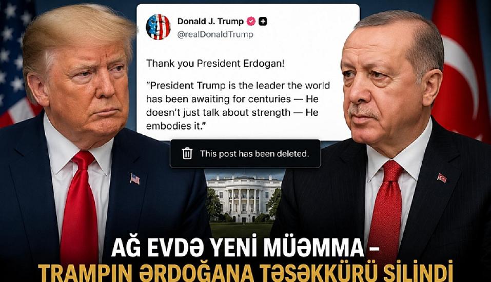 Tramp Ərdoğana təşəkkür etdi, daha sonra sildi 