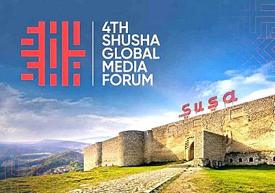 IV Şuşa Qlobal Media Forumu 